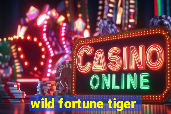 wild fortune tiger